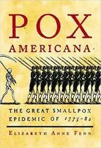 Pox Americana: The Great Smallpox Epidemic of 1775-82