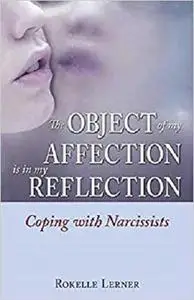 The Object of My Affection Is in My Reflection: Coping with Narcissists