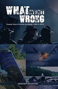 What Went Wrong: Twenty Years of Airline Accidents (1996 to 2015)