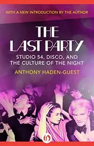 The Last Party: Studio 54, Disco, and the Culture of the Night