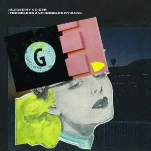 Guided By Voices - Tremblers And Goggles By Rank (2022)