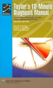 Taylor's 10-Minute Diagnosis Manual: Symptoms and Signs in the Time-Limited Encounter by Paul M. Paulman