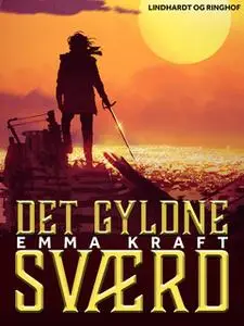 «Det gyldne sværd» by Emma Kraft