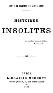 «Histoires insolites» by Comte De Auguste Villiers De L'isle-adam