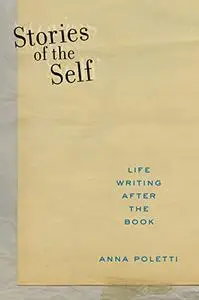 Stories of the Self: Life Writing after the Book