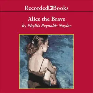 «Alice the Brave» by Phyllis Reynolds Naylor