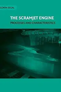 The Scramjet Engine: Processes and Characteristics (Cambridge Aerospace Series)