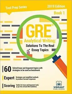 GRE Analytical Writing: Solutions to the Real Essay Topics, Book 1 (2019 Edition)