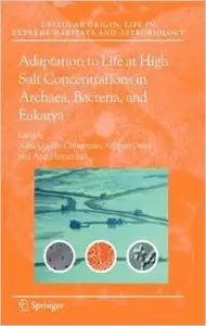 Adaptation to Life at High Salt Concentrations in Archaea, Bacteria, and Eukarya by Nina Gunde-Cimerman