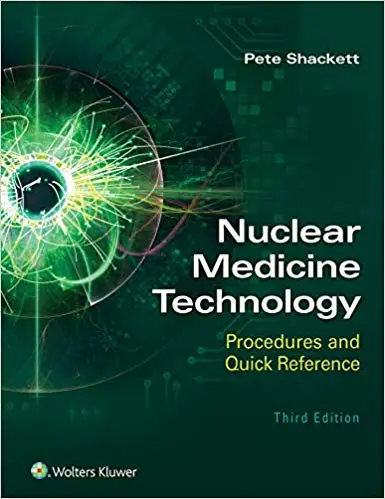 Nuclear Medicine Technology: Procedures and Quick Reference 3rd Edition