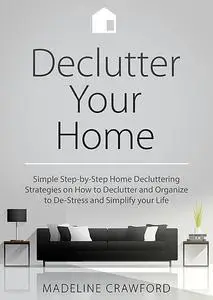 «Declutter your Home» by Madeline Crawford