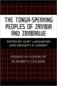 The Tonga-Speaking Peoples of Zambia and Zimbabwe: Essays in Honor of Elizabeth Colson