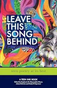 Leave This Song Behind: Teen Poetry at Its Best