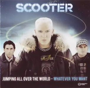 Scooter - Jumping All Over The World & Whatever You Want (Ltd. Deluxe Edition) (2008)
