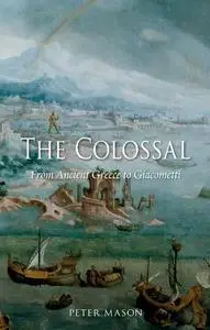 The Colossal: From Ancient Greece to Giacometti