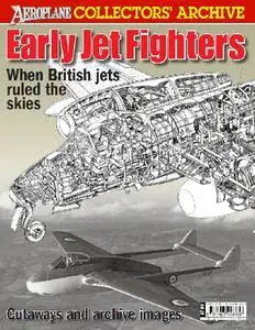 Early Jet Fighters: When British jets ruled the skies (Aeroplane Collectors' Archive)