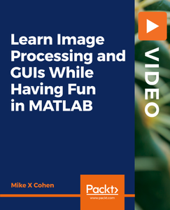 Learn Image Processing and GUIs While Having Fun in MATLAB