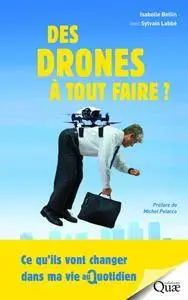 Sylvain Labbé, Isabelle Bellin, "Des drones à tout faire !: Ce qu'ils vont changer dans ma vie au quotidien"