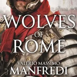 «Wolves of Rome» by Valerio Massimo Manfredi