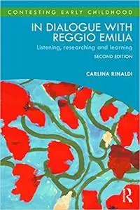 In Dialogue with Reggio Emilia: Listening, Researching and Learning (Contesting Early Childhood), 2nd Edition