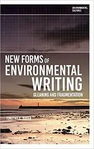 New Forms of Environmental Writing: Gleaning and Fragmentation