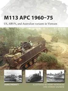 M113 APC 1960–75: US, ARVN, and Australian variants in Vietnam (New Vanguar)