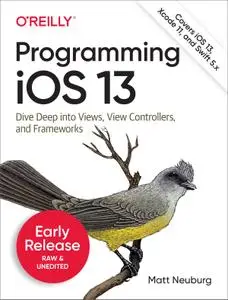 Programming iOS 13: Dive Deep into Views, View Controllers, and Frameworks [Early Release]