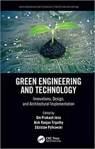 Green Engineering and Technology: Innovations, Design, and Architectural Implementation