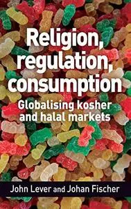 Religion, regulation, consumption: Globalising kosher and halal markets