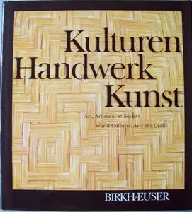 Kulturen Handwerk Kunst: Art, Artisanat et Société World Cultures, Arts and Crafts