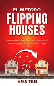 EL MÉTODO FLIPPING HOUSES