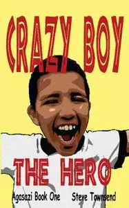 «Crazy Boy the Hero» by Steve Townsend