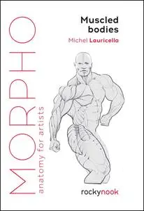 Morpho: Muscled Bodies: Anatomy for Artists (Morpho: Anatomy for Artists)