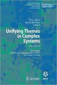 Unifying Themes in Complex Systems IV: Proceedings of the Fourth International Conference on Complex Systems (Repost)