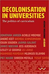 Decolonisation in Universities: The politics of knowledge