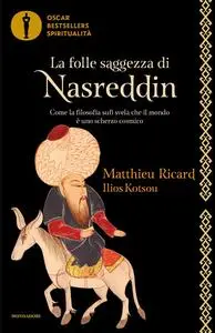 Matthieu Ricard, Ilios Kotsou - La folle saggezza di Nasreddin