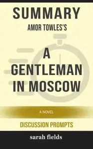 «Summary: Amor Towles's A Gentleman in Moscow» by Sarah Fields