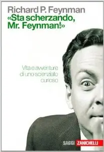 «Sta scherzando Mr. Feynman!» Vita e avventure di uno scienziato curioso