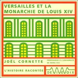Joël Cornette, "Versailles et la monarchie de Louis XIV"
