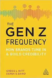 The Gen Z Frequency: How Brands Tune In and Build Credibility