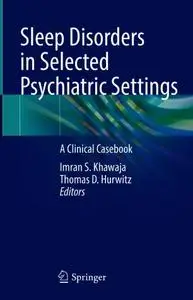 Sleep Disorders in Selected Psychiatric Settings: A Clinical Casebook (Repost)