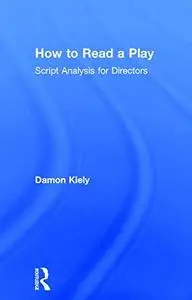 How to Read a Play: Script Analysis for Directors