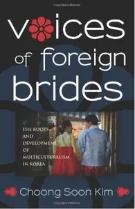 Voices of Foreign Brides: The Roots and Development of Multiculturalism in Korea