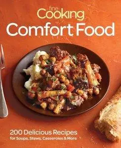 Fine Cooking Comfort Food: 200 Delicious Recipes for Soul-Warming Meals (repost)