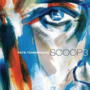 Pete Townshend - Scoop 3 (2001/2017) [Official Digital Download 24-bit/96kHz]