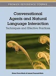 Conversational Agents and Natural Language Interaction: Techniques and Effective Practices