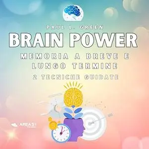 «Brain Power. Memoria a breve e lungo termine» by Green L. Paul