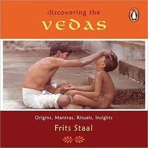 Discovering the Vedas: Origins, Mantras, Rituals, Insights [Audiobook]