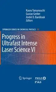 Progress in Ultrafast Intense Laser Science VI (Repost)