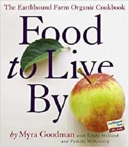 Food to Live By The Earthbound Farm Organic Cookbook